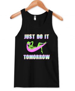 just do it tomorrow alien tanktop