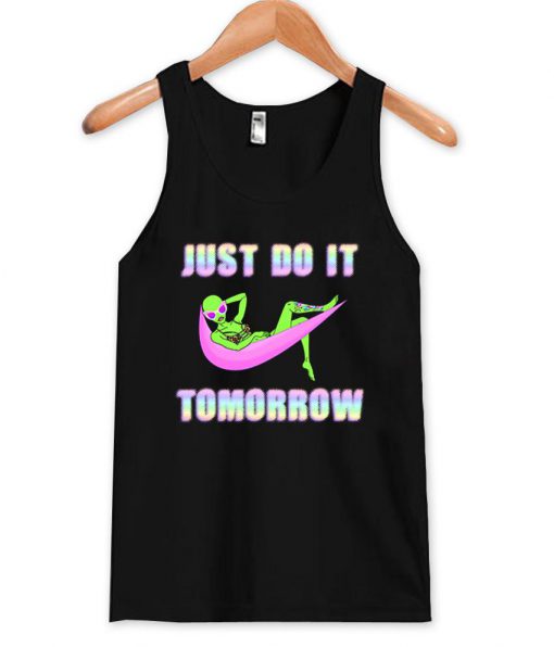 just do it tomorrow alien tanktop