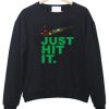 just hit it. sweatshirt