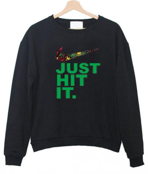 just hit it. sweatshirt