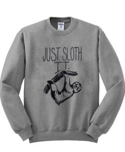 just sloth sweatshirt