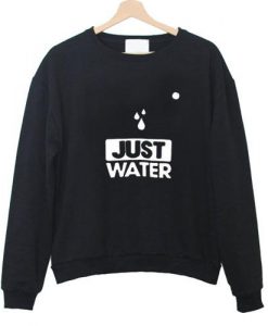 just water Sweatshirt