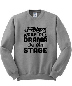 keep all drama sweatshirt