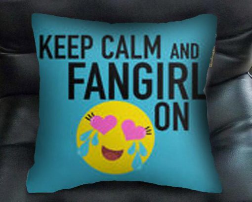 keep calm and fangirl on pillow case