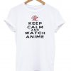 keep calm and watch anime T Shirt