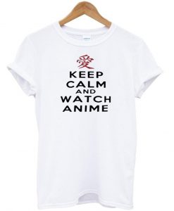 keep calm and watch anime T Shirt