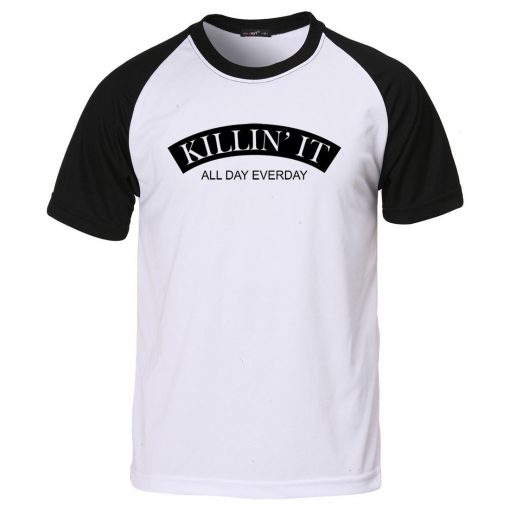 killin it all day everyday T shirt