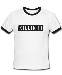 killin it  T shirt