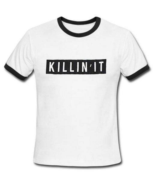 killin it  T shirt