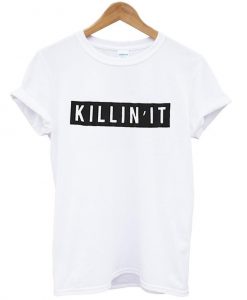 killin it shirt