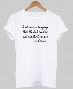 kindness is a language T shirt