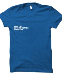 kiss the boys and make them cry tshirt