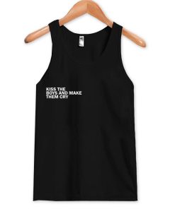 kiss the boys and make them cry tanktop