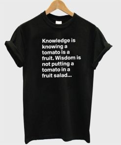 Knowledge is knowing tshirt front