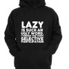 lazy is such an ugly word hoodie