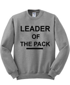leader of the pack sweatshirt