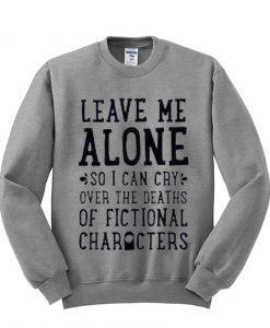 leave me Sweatshirt