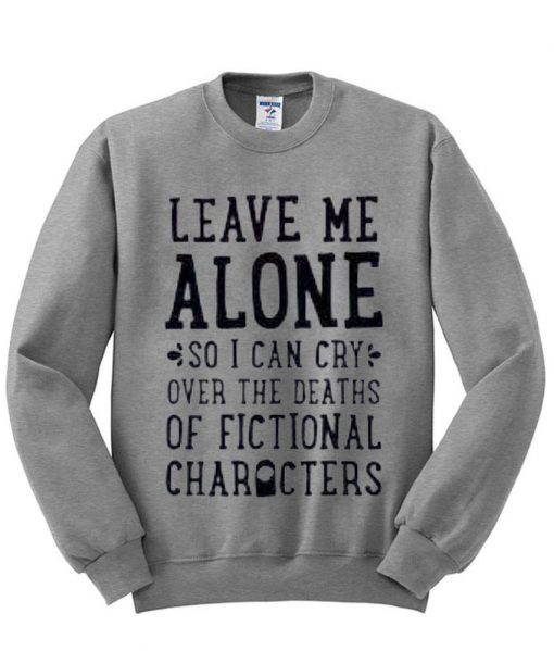 leave me Sweatshirt