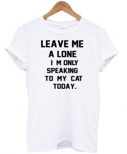 leave me alone tshirt