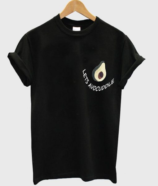 lest avocuddle T shirt