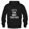 let's run away hoodie back