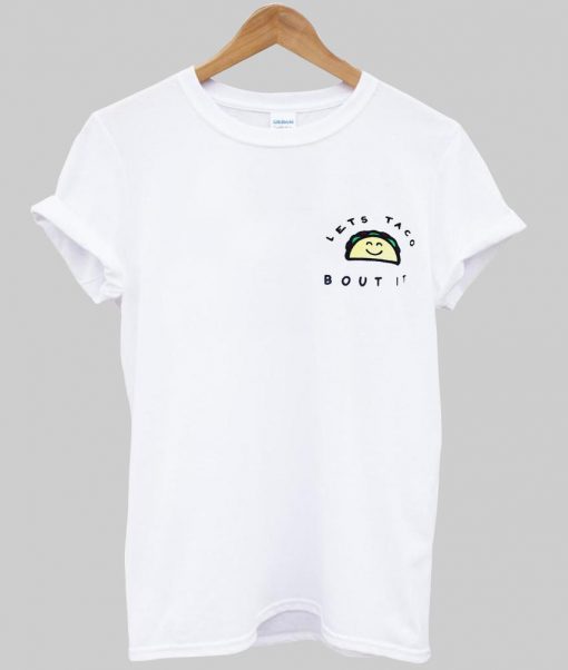 let's taco bout T shirt