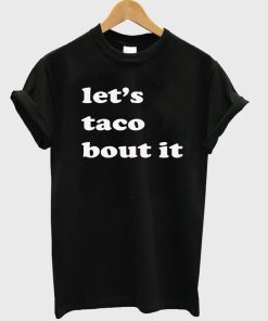let's taco tshirt