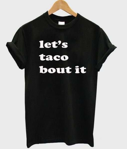 let's taco tshirt