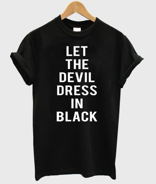 let the devil dress in black