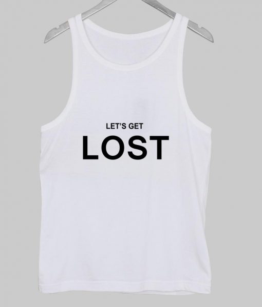 lets get lost tanktop