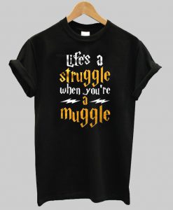 life's a struggle  T shirt