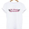 lil thug princess T shirt