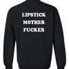 lipstick mother fucker sweatshirt back