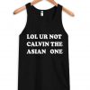 lol ur not calvin tanktop