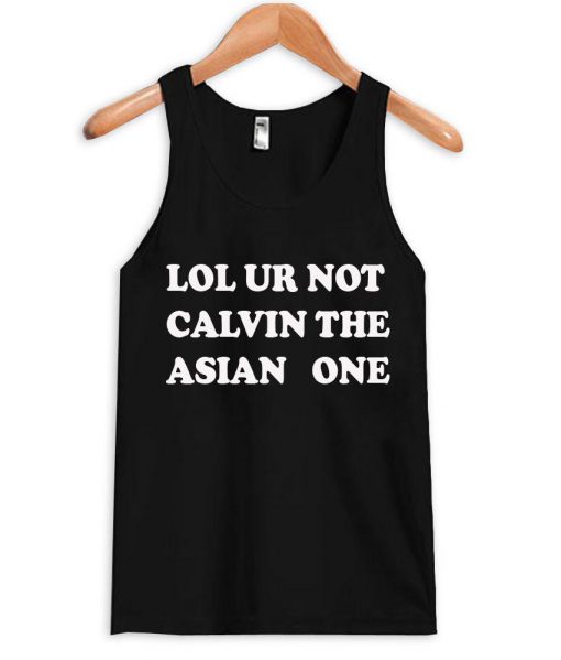 lol ur not calvin tanktop