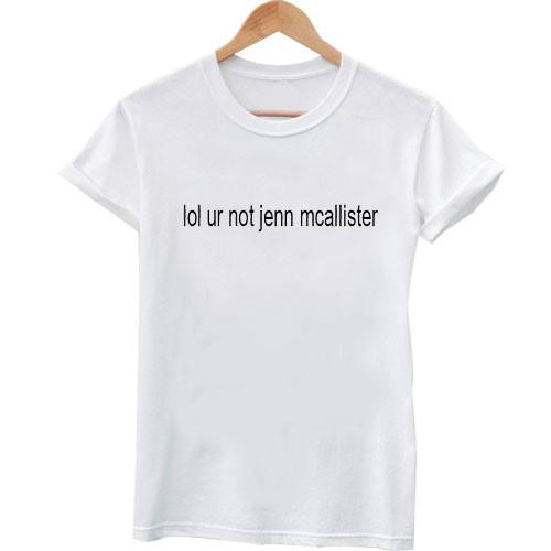 LOL ur not jenn mcallister