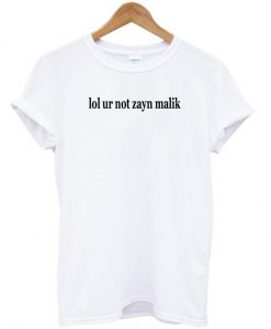 lol ur zayn malik tshirt