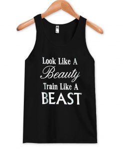 look like a beauty train like a beast Tanktop