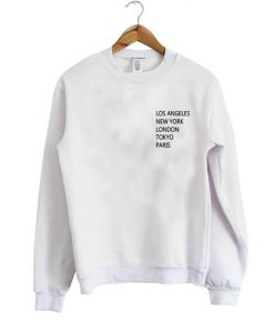 los angeles new york london tokyo paris sweatshirt