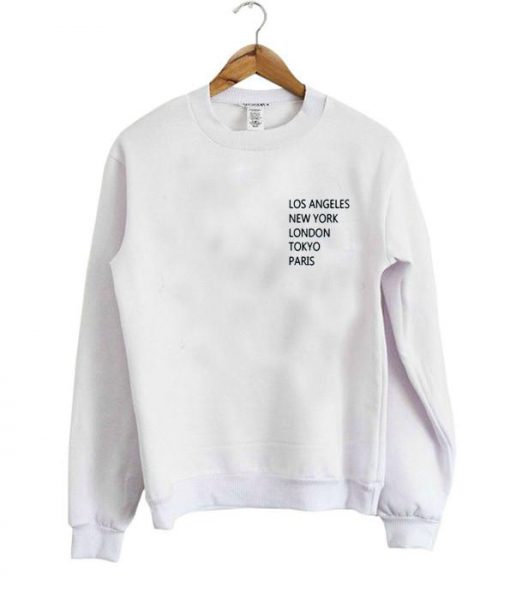 los angeles new york london tokyo paris sweatshirt