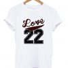 love 22 tshirt