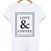 love and coffee t shirt