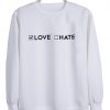 love hate  sweatshirt