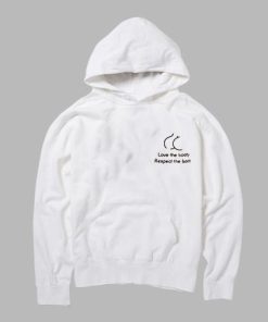 love the booty respect the booty  hoodie