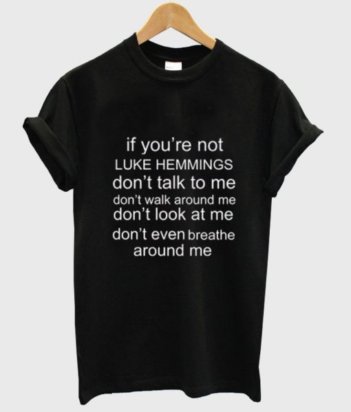 luke hemmings tshirt quotes shirt T shirt