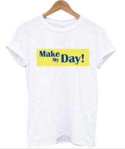 make my day shirt