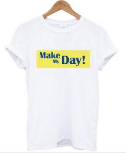 make my day shirt