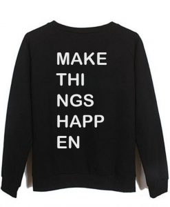 make things happen back sweatshirt