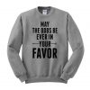 may the odds be ever  sweatshirt