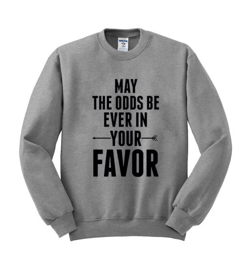 may the odds ne sweatshirt